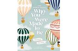 The World Needs Who You Were Made to Be